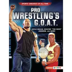 Pro Wrestling's G.O.A.T. - (Sports' Greatest of All Time (Lerner (Tm) Sports)) by  Joe Levit (Paperback)