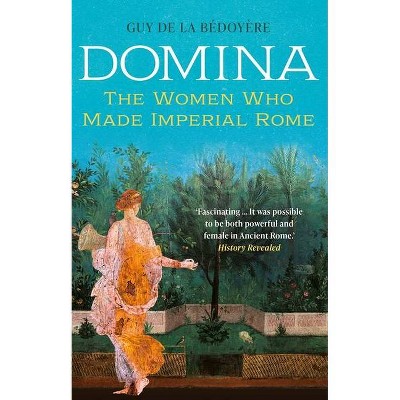 Domina - by  Guy de la Bédoyère (Paperback)