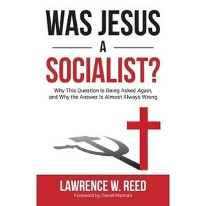 Was Jesus a Socialist? - by  Lawrence W Reed (Paperback) - 1 of 1