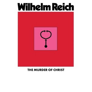 The Murder of Christ - by  Wilhelm Reich (Paperback) - 1 of 1