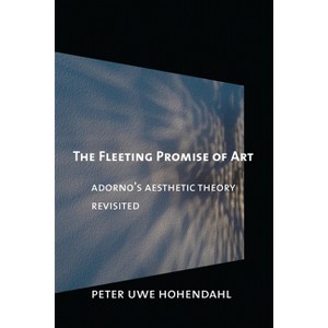 The Fleeting Promise of Art - by  Peter Uwe Hohendahl (Paperback) - 1 of 1