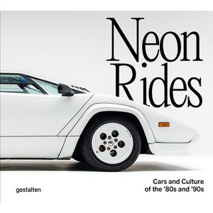 Neon Rides - by  Gestalten & Petersen Automotive Museum (Hardcover) - 1 of 1