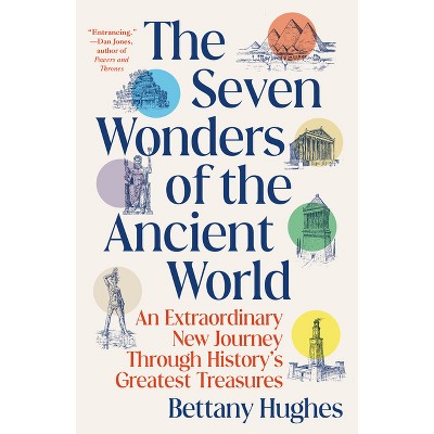 The Seven Wonders Of The Ancient World - By Bettany Hughes (paperback ...