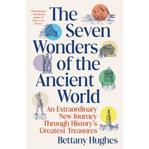 The Seven Wonders of the Ancient World - by  Bettany Hughes (Paperback) - 1 of 1