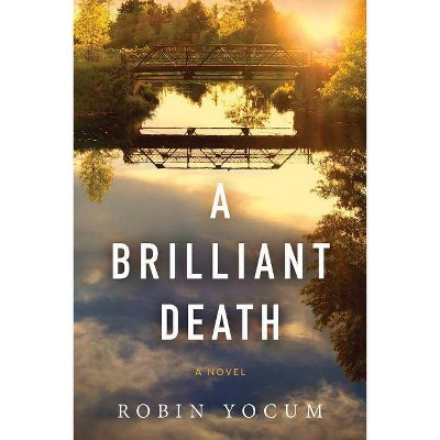  A Brilliant Death - by  Robin Yocum (Paperback) 
