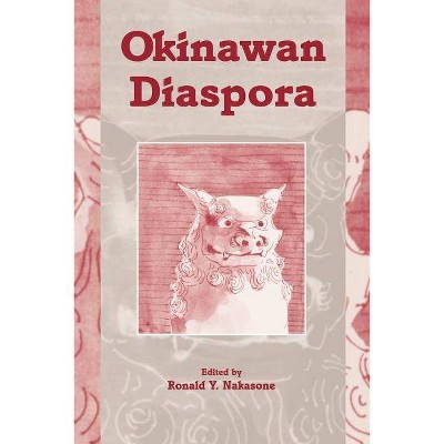 Okinawan Diaspora - by  Ronald Y Nakasone (Paperback)