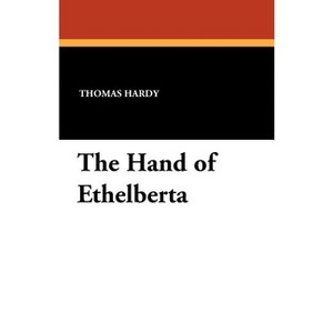 The Hand of Ethelberta - by  Thomas Hardy (Paperback) - 1 of 1