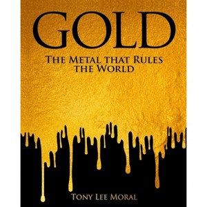 Gold - by  Tony Lee Moral (Hardcover) - 1 of 1