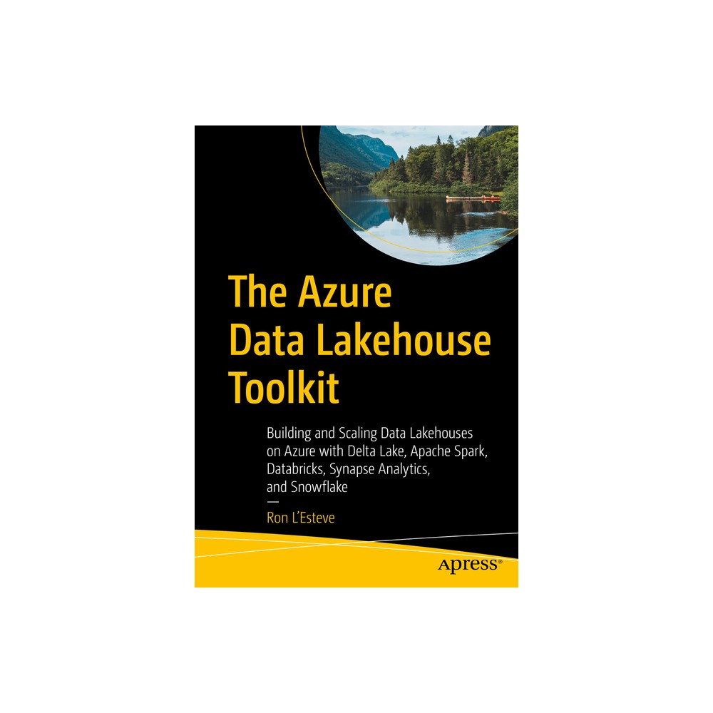 The Azure Data Lakehouse Toolkit - by Ron L'Esteve (Paperback)