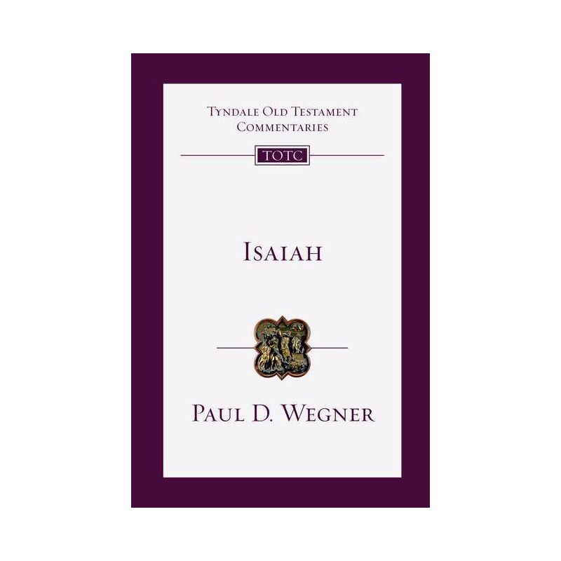 Isaiah - (Tyndale Old Testament Commentaries) by  Paul D Wegner (Paperback), 1 of 2