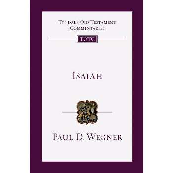 Isaiah - (Tyndale Old Testament Commentaries) by  Paul D Wegner (Paperback)