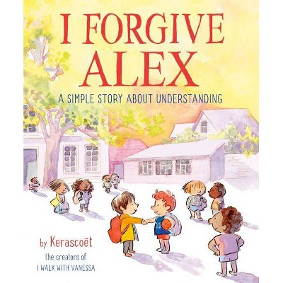 I Forgive Alex - by  Kerascoet & Sebastien Cosset & Marie Pommepuy (Hardcover)