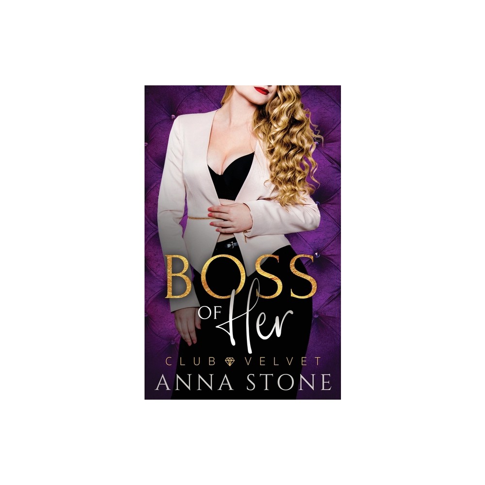 Boss of Her - by Anna Stone (Paperback)