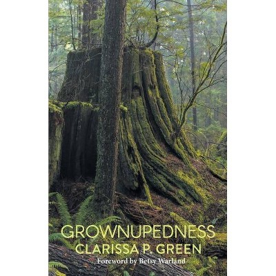 Grownupedness - by  Clarissa P Green (Paperback)