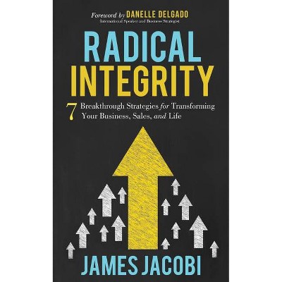 Radical Integrity - by  James Jacobi (Paperback)