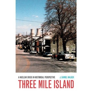 Three Mile Island - by J Samuel Walker - 1 of 1