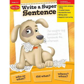 Write a Super Sentence, Grade 1 - 3 Teacher Resource - (Writing Skills Essentials) 2nd Edition by  Evan-Moor Educational Publishers (Paperback)