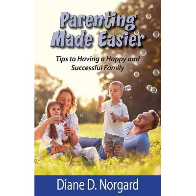 Parenting Made Easier - by  Diane D Norgard (Paperback)