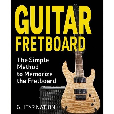 Guitar Fretboard - by  Guitar Nation (Paperback)