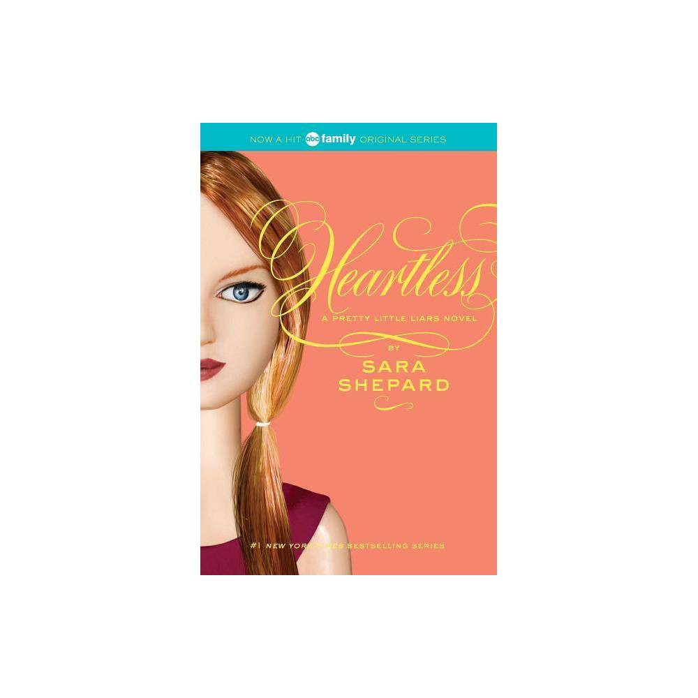 Pretty Little Liars #7: Heartless - by Sara Shepard (Paperback)