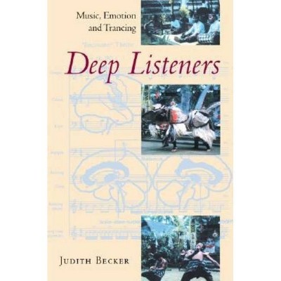 Deep Listeners - by  Judith Becker (Paperback)