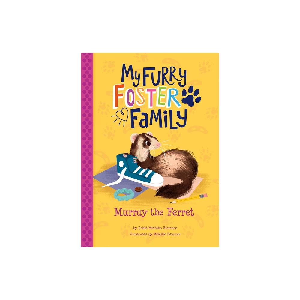 Murray the Ferret - (My Furry Foster Family) by Debbi Michiko Florence (Paperback)