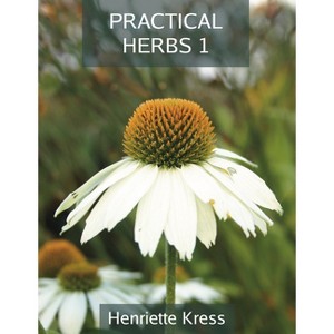 Practical Herbs 1 - by  Henriette Kress (Paperback) - 1 of 1