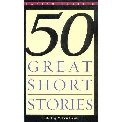 Fifty Great Short Stories - by  Milton Crane (Paperback)