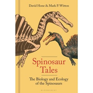 Spinosaur Tales - by  David Hone & Mark Witton (Hardcover) - 1 of 1