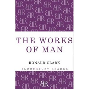 Works of Man - by  Ronald Clark (Paperback) - 1 of 1