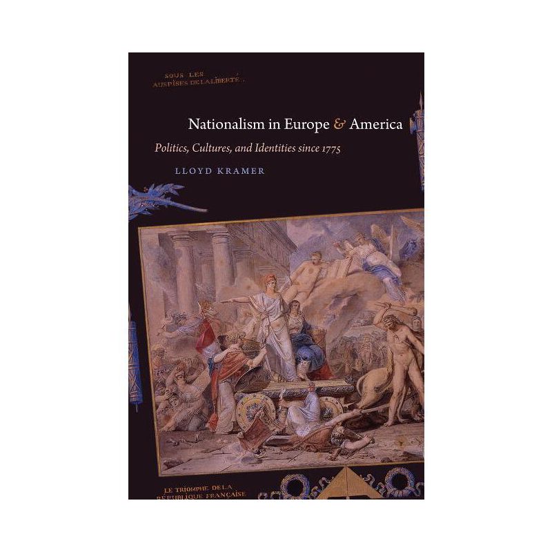 Nationalism in Europe and America - by  Lloyd S Kramer (Paperback), 1 of 2