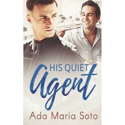 His Quiet Agent - (Agency) by  Ada Maria Soto (Paperback)