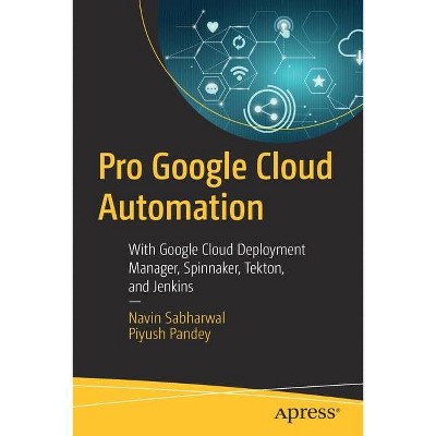 Pro Google Cloud Automation - by  Navin Sabharwal & Piyush Pandey (Paperback)