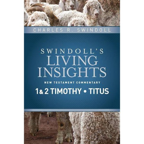 Insights On 1 2 Timothy Titus Swindoll S Living Insights New Testament Commentary By Charles R Swindoll Hardcover Target