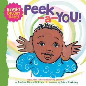Peek-A-You! (a Bright Brown Baby Board Book) - by  Andrea Pinkney - 1 of 1