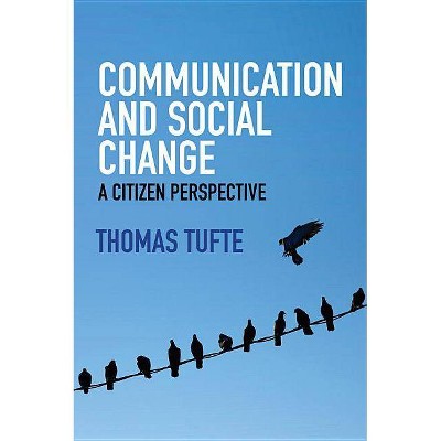 Communication and Social Change - (Global Media and Communication) by  Thomas Tufte (Paperback)