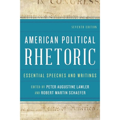 American Political Rhetoric - 7th Edition by  Peter Augustine Lawler & Robert Martin Schaefer (Paperback)