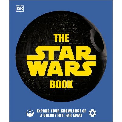 The Star Wars Book - by  Cole Horton & Pablo Hidalgo & Dan Zehr (Hardcover)