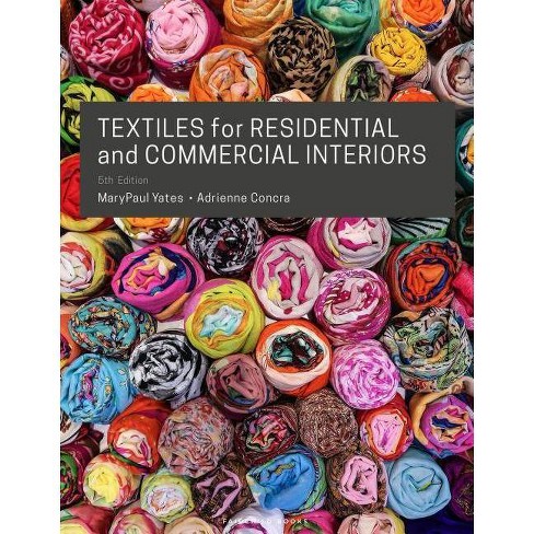 Textiles For Residential And Commercial Interiors 5 Edition By Marypaul Yates Adrienne Concra - 