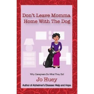 Don't Leave Momma Home With the Dog - by  Jo Huey (Paperback) - 1 of 1