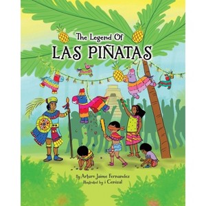 The Legend of Las Piñatas - by  Arturo Jaime Fernandez (Paperback) - 1 of 1