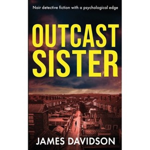 Outcast Sister - (Detectives Krush and Rose Crime Fiction) by  James Davidson (Paperback) - 1 of 1