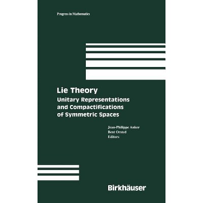 Lie Theory - (Progress in Mathematics) by  Jean-Philippe Anker & Bent Orsted (Hardcover)