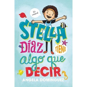 Stella Díaz Tiene Algo Que Decir [Spanish Edition] - (Stella Diaz) by  Angela Dominguez (Paperback) - 1 of 1