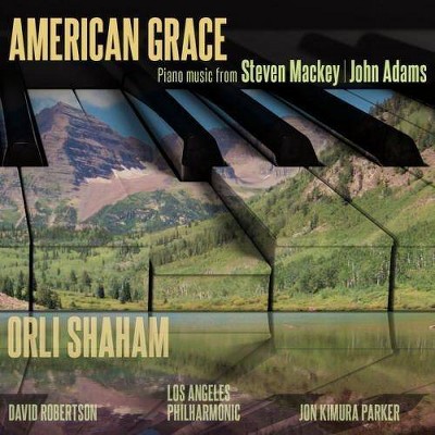Adams, John [Composer]; Mackey, Steven; Robertson, David; Orli Shaham; Parker, Jon Kimura - American Grace: Piano Music from Steven Mackey, John
