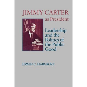 Jimmy Carter as President - (Miller Center the American Presidency) by  Erwin C Hargrove (Paperback) - 1 of 1