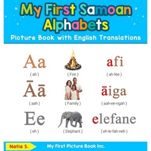 My First Samoan Alphabets Picture Book with English Translations - (Teach & Learn Basic Samoan Words for Children) 2nd Edition by  Natia S - 1 of 1