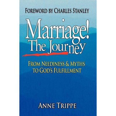 Marriage! the Journey - by  Anne Trippe (Paperback)