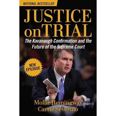 Justice on Trial - by  Mollie Hemingway & Carrie Severino (Paperback)