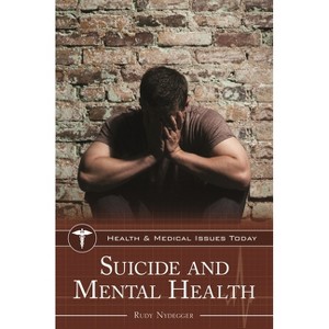 Suicide and Mental Health - (Health and Medical Issues Today) by  Rudy Nydegger (Hardcover) - 1 of 1